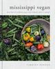 Книга Mississippi Vegan : Recipes and Stories from a Southern Boy's Heart
