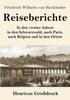 Книга Reiseberichte (Grossdruck) : In Den 1840er Jahren In Den Schwarzwald, Nach Paris, Nach Belgien Und In Den Orient