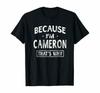 Because IM Cameron Funny Noveltys Name T-Shirt Black