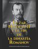 Книга El Zar Nicolas II Y El Fin De La Dinastia Romanov : La Historia De La Caida De La Rusia Imperial