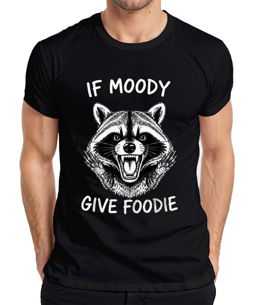 If Moody Give Foodie Angry Raccoon Funny Gift Grumpy Mens T-Shirt
