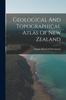 Книга Geological And Topographical Atlas Of New Zealand