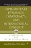 The Civil-Military Dynamics, Democracy, and International Conflict : A New Quest for International Peace Book