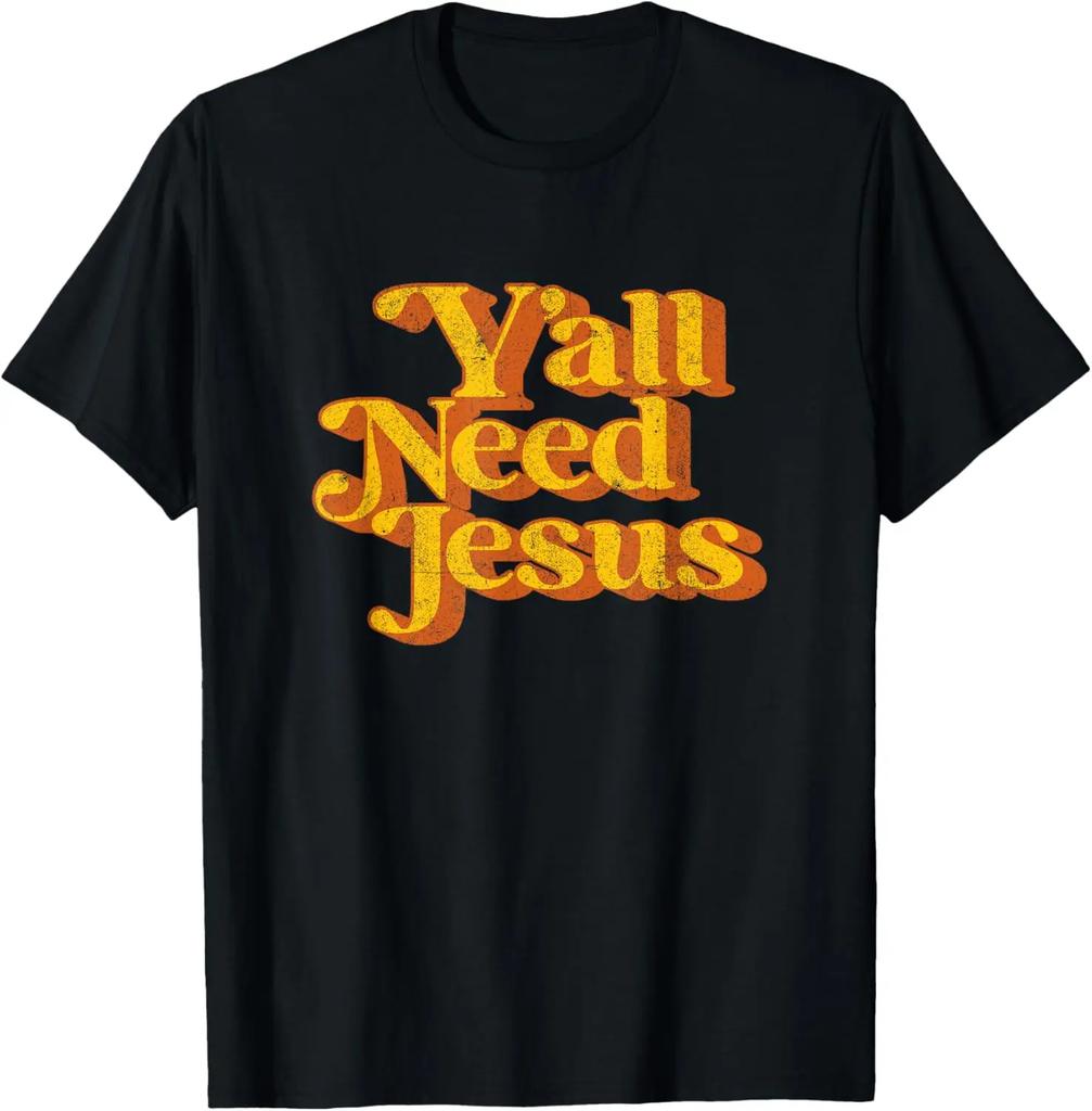 Y'all Need Jesus T-Shirt Funny Christian Humor Tee T-Shirt Custom Printed Graphic T Shirts  Vintage T Shirt Camiseta Hombre