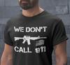 Mens Pro Gun 2nd Amendment We Don't Cal 911 USA T-Shirt Patriotic Shirts for Men