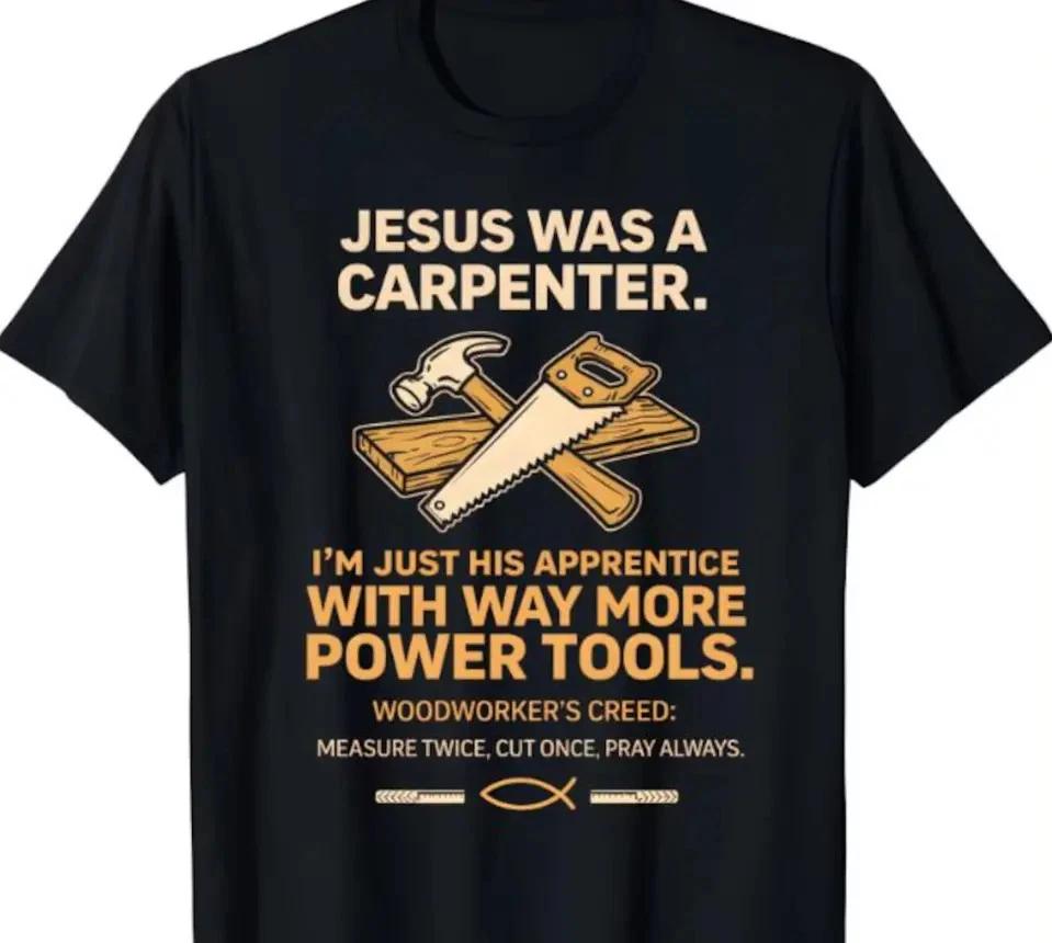 Jesus Was a Carpenter Shirt,Christian Woodworker Shirt,Christian Faith Carpenter