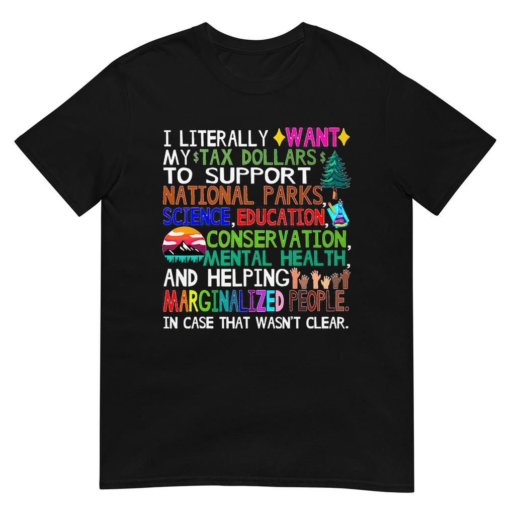 I Literally Want My Tax Dollars To Support National Parks TShirt