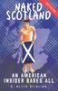 The Naked Scotland : An American Insider Bares All Book