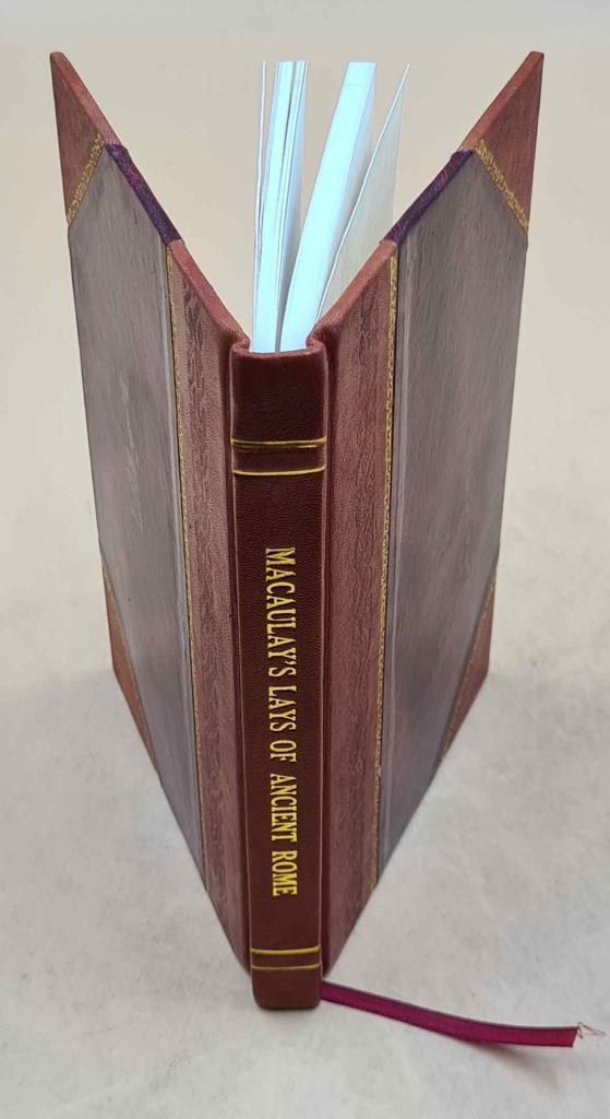 Macaulay's Lays of Ancient Rome 1899 [Leather Bound] by Thomas Babington Macaulay Macaulay