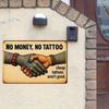 "No Money, No Tattoos" Metal Sign - 30x20cm Retro Wall Art for Tattoo Shops & Bars