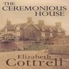 The Ceremonious House by Elizabeth Cottrell Paperback Book 9781800163560