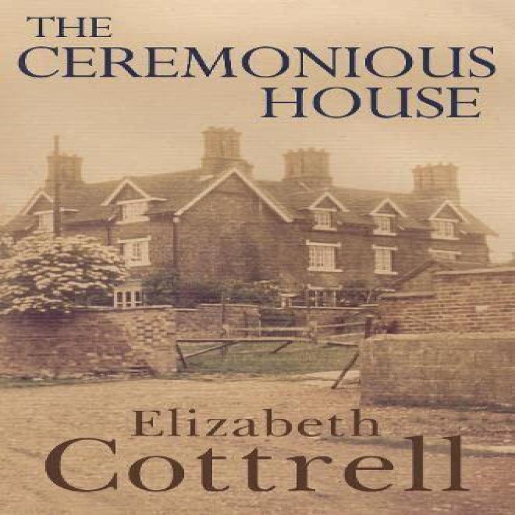 The Ceremonious House by Elizabeth Cottrell Paperback Book 9781800163560