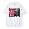 2025 Born To Dilly Dally Forced To Lock In Funny Cat Meme T-shirts Men Women Vintage Fashion Casual Summer Short Sleeve T Shirts