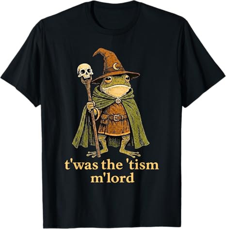 TWAS The Tism M Lord Frog Футболка Awareness Autism Twas The Tism MLord Frog Волшебник Tism Саркастическая Шутка Эстетичное Высказывание Футболка