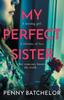 The My Perfect Sister : An Absolutely Gripping Psychological Thriller with a Heart-stopping Twist Book