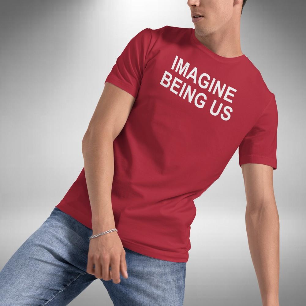 Imagine Being Us T-Shirt Liverpool Inspired Sizes Small to 5XL