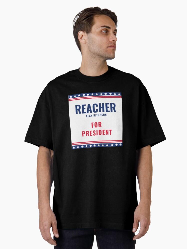 The Action Reacher for president - Alan Ritchson for president Oversized T-Shirt