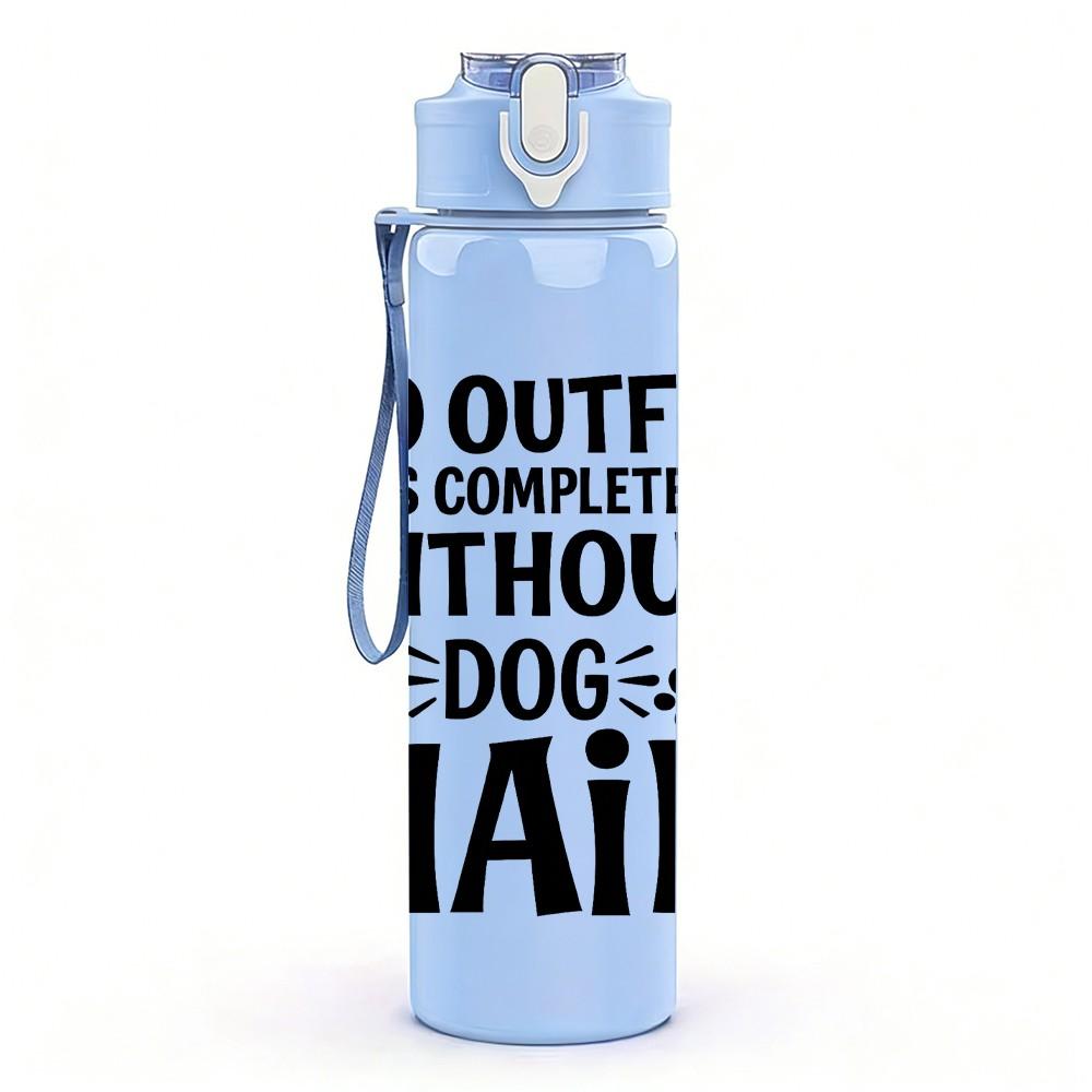 1PC No Outfit Complete Without Dog Hair 750ml Color Plastic Sports Water Bottle Leakproof Flip Straw Lid Suitable for Sports Office Home Use