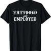 Смешная футболка «Татуированный и трудоустроенный»