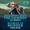 Reckoning With The Cowboy Witness To Murder by Debra Webb... 9780263397307