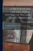 Книга A Sketch of the Life and Public Services of William Henry Harrison : Commander In Chief of the North-western Army, During the War of 1812, &c