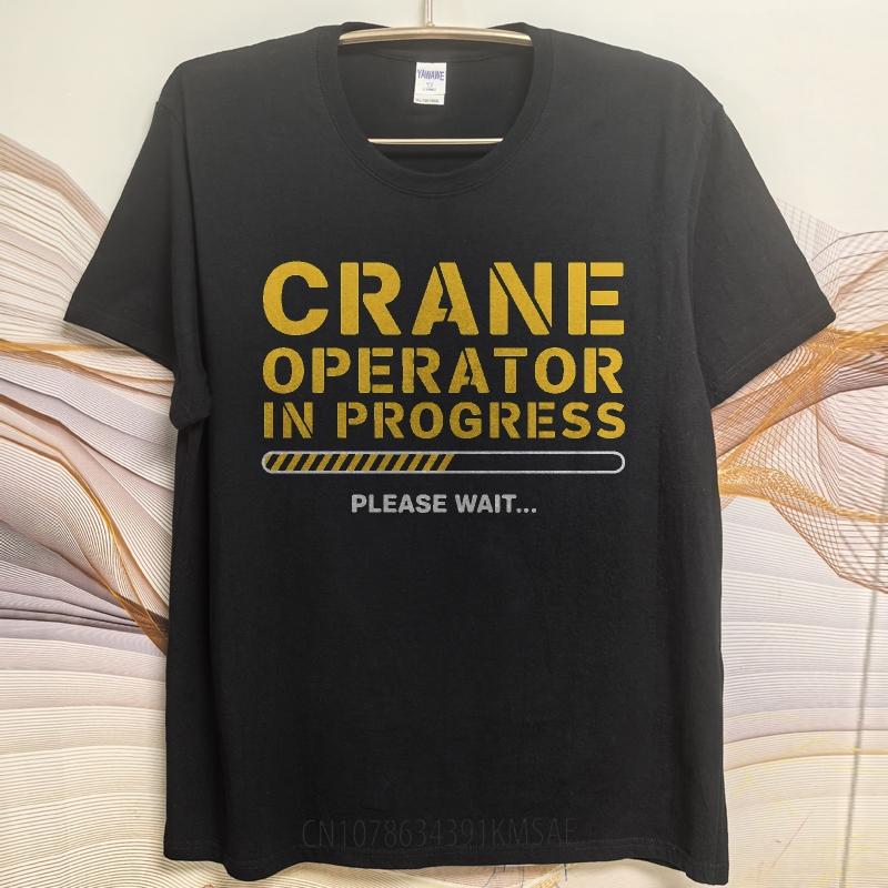 Oversized Summer For Man T Shirt Crane Operator In Progress Please Wait Short Sleeve Soft Crew Neck Tee Shirt Teeshirt For Man