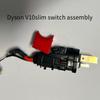 For V8 V10 V11 V15 Vacuum Cleaner Main Switch Assembly Parts Repair