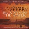 Blood On the Water William Monk Mystery Book 20 by Anne Perry... 9780755397211