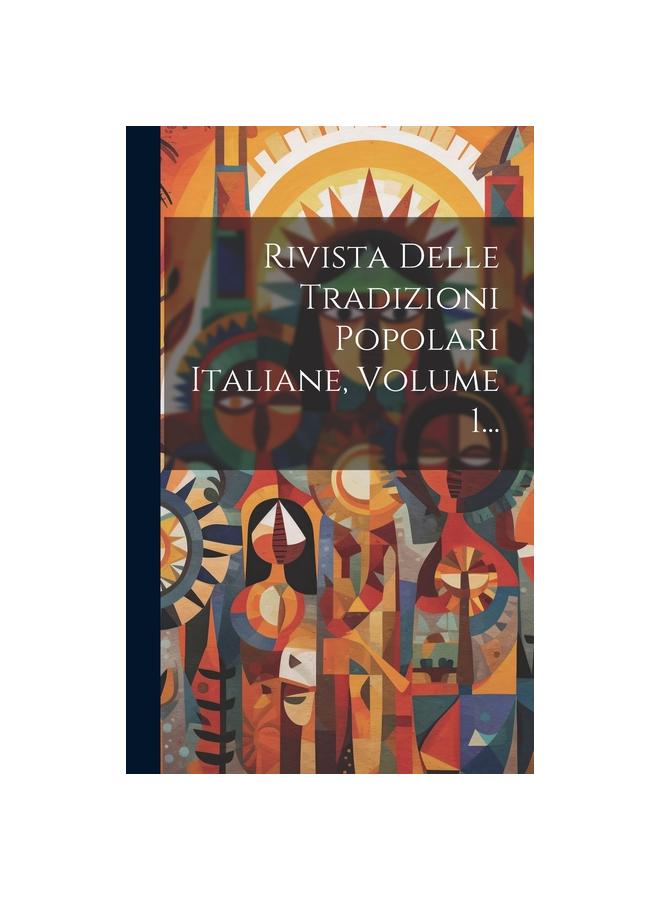 Rivista Delle Tradizioni Popolari Italiane, Volume 1...