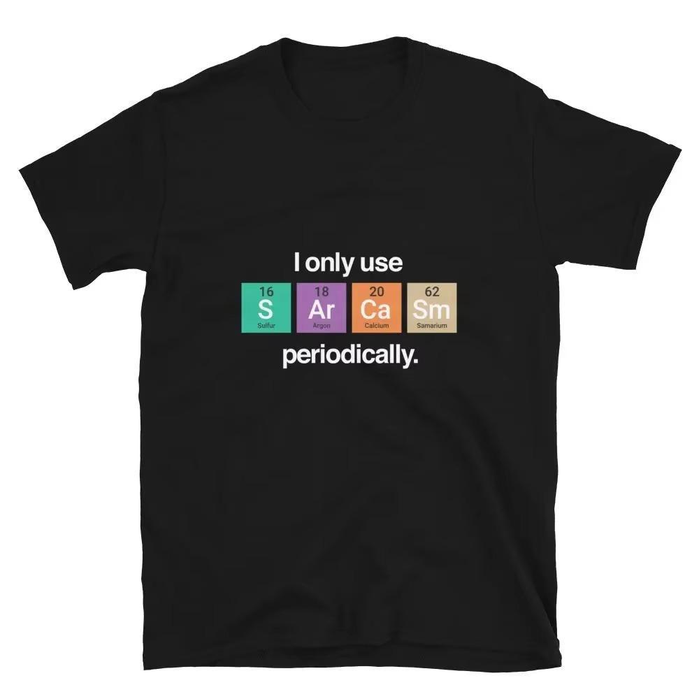 I Only Use Sarcasm Periodically Funny Chemistry Science T Shirt Comfortable Breathable and Soft Fashionable Mens Clothing