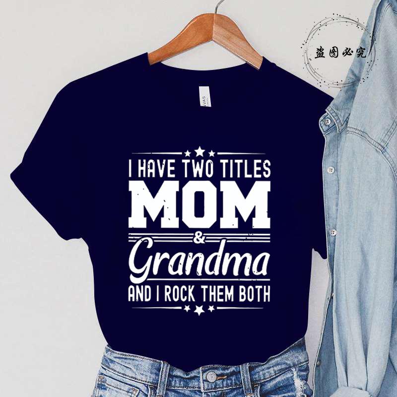 Women I Have Two Titles Mom and Grandma Print T-Shirt Clothing Fashion Crew Neck Short Sleeve T-Shirt Casual Women's Clothing