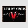 I Love My Muscles Poster Metal Plaque Decoration Cinema Kitchen Bar Cave Poster Tin Sign Posters