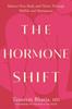 The The Hormone Shift : Balance Your Body and Thrive Through Midlife and Menopause Book