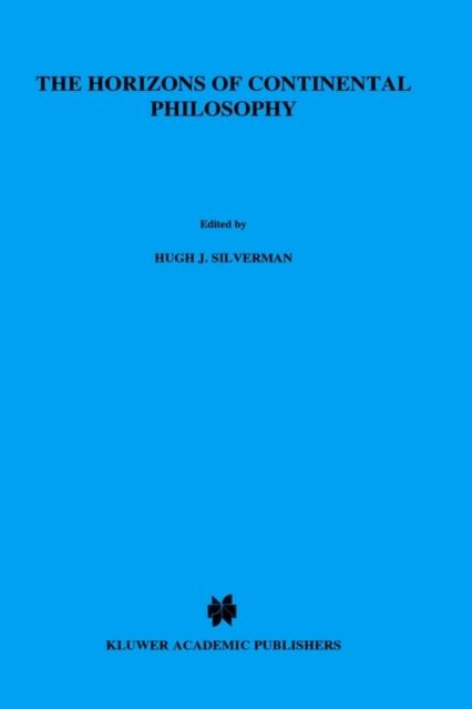 The The Horizons of Continental Philosophy : Essays On Husserl, Heidegger, and Merleau-Ponty : 30 Book