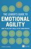 Книга Leader's Guide To Emotional Agility (Emotional Intelligence), The : How To Use Soft Skills To Get Hard Results