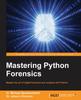 Книга Mastering Python Forensics