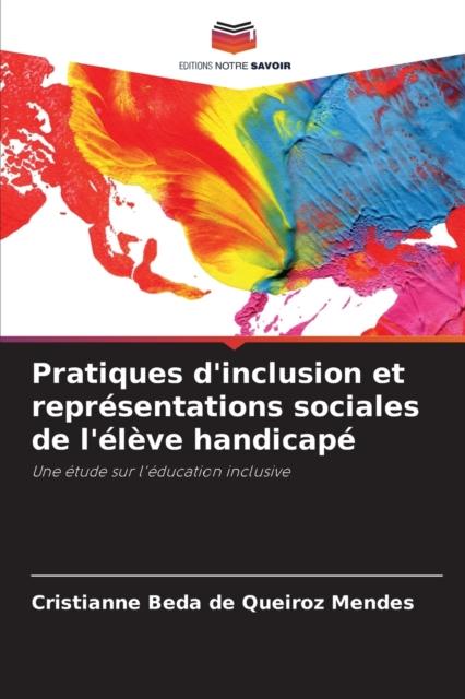 The Pratiques D'inclusion Et Representations Sociales De L'eleve Handicape Book