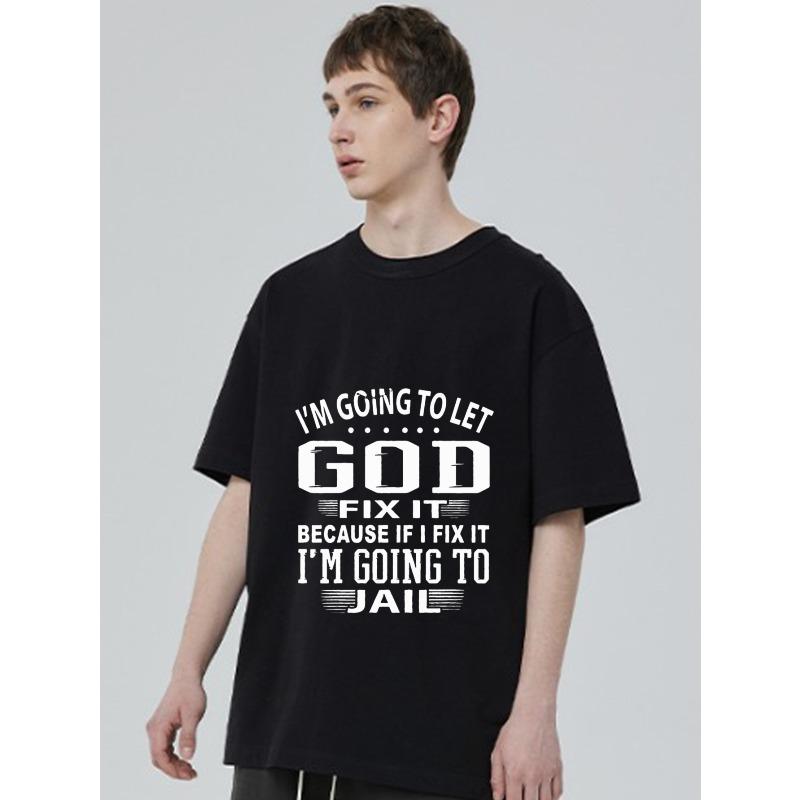 Men's Black T-Shirt with God Fix It I'm Going To Let God Fix It Because If I Fix It I'm Going To Jail Print for Casual Wear