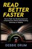 The Read Better Faster : How To Triple Your Reading Speed and Comprehension Without Speed Reading, Skimming, or Skipping Book