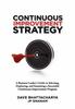 Книга Continuous Improvement Strategy - A Business Leader's Guide To Selecting, Deploying and Sustaining a Successful Continuous Improvement Program