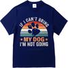 Casual summer For him t shirt If I Cant Bring My Dog Im Not Going Short Sleeve Breathable Crew Neck tops men cotton t shirt