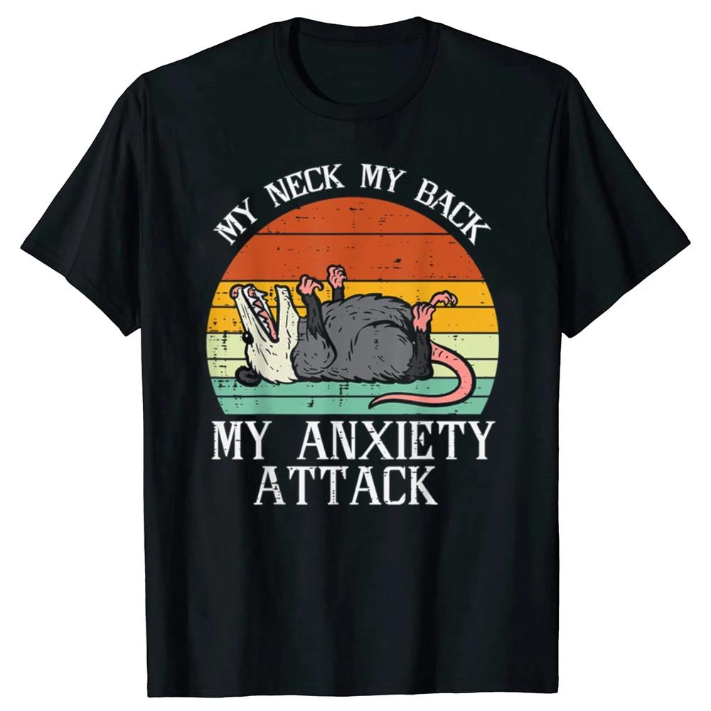 Funny Opossum My Neck Back Anxiety Attack Possum Graphic Tshirts Tshirt Women Fashion Casual T Shirt Summer Streetwear