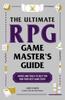 Книга The Ultimate RPG Game Master's Guide : Advice and Tools To Help You Run Your Best Game Ever!