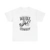Wildly Cowboy Ride Graphic T Shirt ALL SIZES Tee Unisex Heavy Cotton