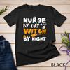 Nurse By Day Witch By Night Funny Halloween Nurses T-Shirt Unisex T-shirt