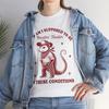 Laughing T-Shirt - How Am I Supposed To Be Rootin' Tootin' In These Conditions
