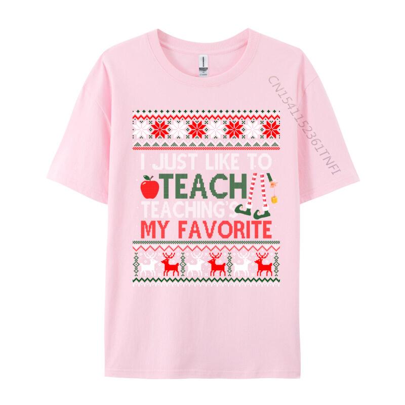 I Just Like To Teach Teaching Is My Favorite Christmas Ugly T-Shirts Tees Cheap Print Short Sleeve Premium Cotton