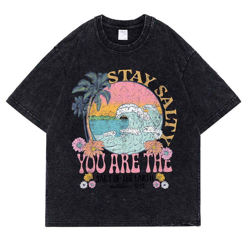 Stay Salty You Are The Salt Of The Earth Washed Retro T-Shirt Man Loose Oversize T-Shirt Loose Top Casual Cotton Tee Clothes