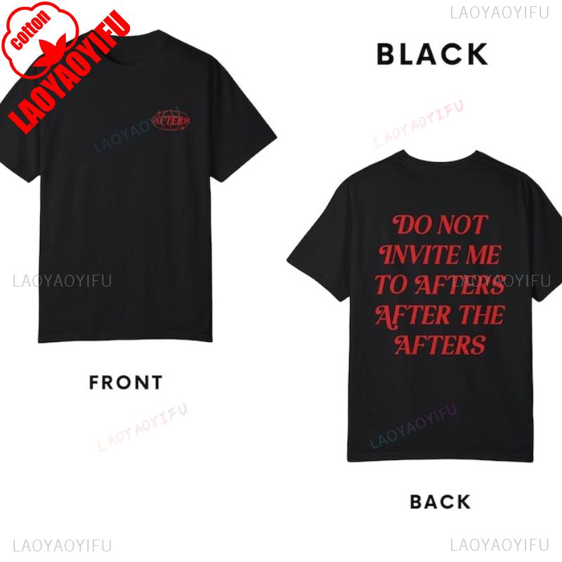 Do Not Invite Me To Afters After The Afters Funny Rave Cotton TShirt Meme Festival Outfit Rave Outfit Rave Gifts Music Festival