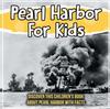 Книга Pearl Harbor For Kids : Discover This Children's Book About Pearl Harbor With Facts